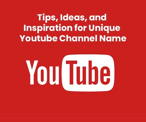 Tips, Ideas, and Inspiration for Unique Youtube Channel Name