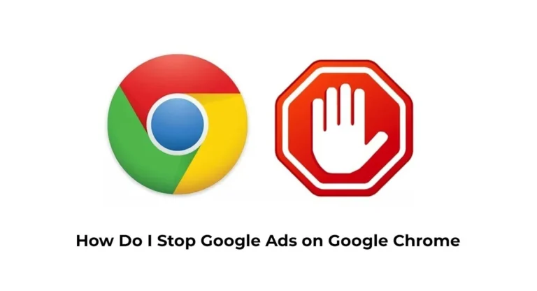 google chrome icon with text written How Do I Stop Google Ads on Google Chrome