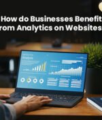 How do Businesses Benefit From Analytics On Websites?