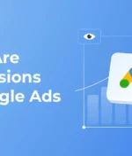 What are Ad Impressions and How They Impact Google Ads Campaigns?