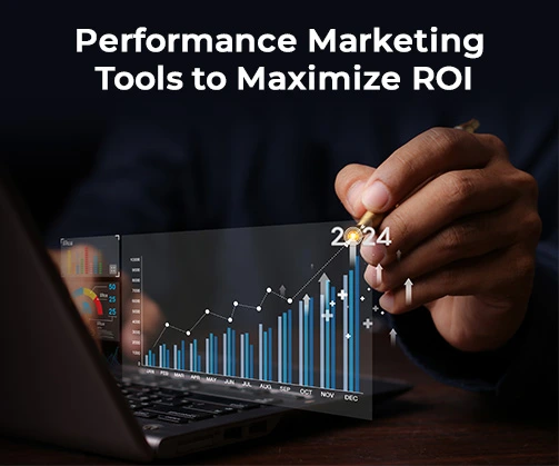 Performance Marketing Tools to Maximize ROI