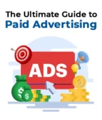 The Ultimate Guide to Paid Advertising: Strategies, Tips, and Best Practices