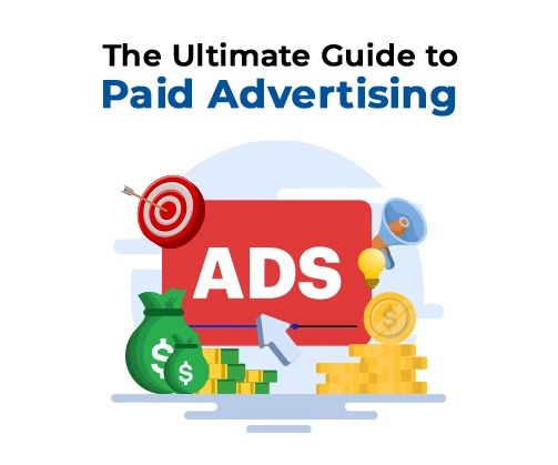 The Ultimate Guide to Paid Advertising: Strategies, Tips, and Best Practices