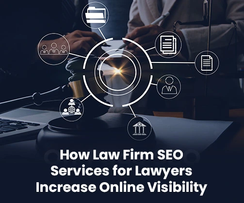 How Law Firm SEO Services for Lawyers Increase Online Visibility