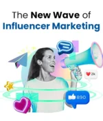 The New Wave of Influencer Marketing