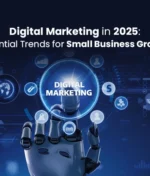Digital Marketing in 2025: What Small Businesses Must Know to Stay Relevant